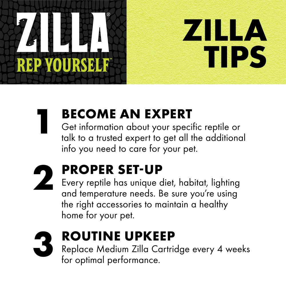 Replace medium Zilla cartridge every 4 weeks for optimal performance